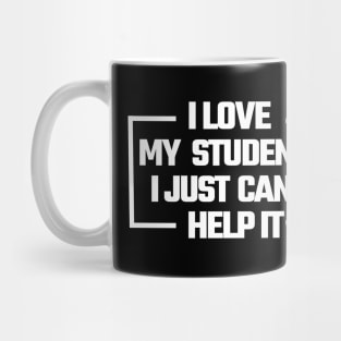 i love my students. i just can't help it. Mug